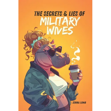 The Secrets & Lies of Military Wives