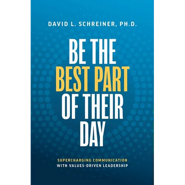 Be the Best Part of Their Day: Supercharging Communication with Values-Driven Leadership