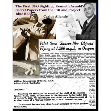 The First UFO Sighting: Kenneth Arnold's Secret Papers from the FBI and Project Blue Book