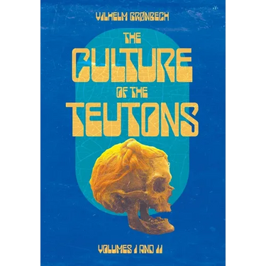 The Culture of the Teutons: Collected Edition