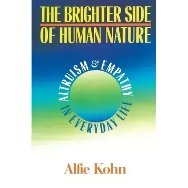 The Brighter Side of Human Nature: Altruism and Empathy in Everyday Life