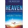 Heaven, an Unexpected Journey: One Man's Experience with Heaven, Angels, and the Afterlife