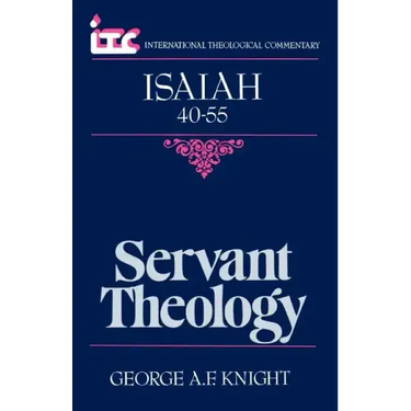 Servant Theology: A Commentary on the Book of Isaiah 40-55