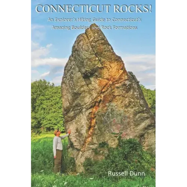 Connecticut Rocks!: An Explorer's Hiking Guide to Connecticut's Amazing Boulders & Rock Formations