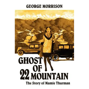 Ghost of 22 Mountain: The Story of Mamie Thurman
