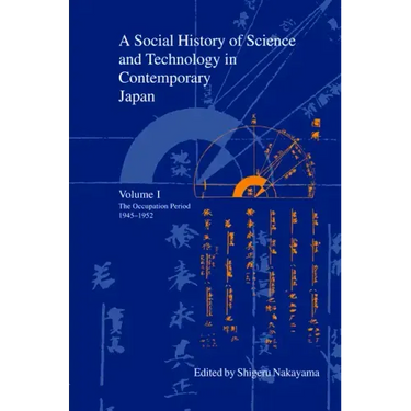 A Social History of Science and Technology in Contemporary Japan: Volume 1: The Occupation Period 1945-1952