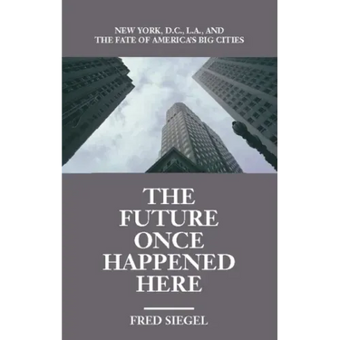 The Future Once Happened Here: New York, D.C., L.A., and the Fate of America's Big Cities