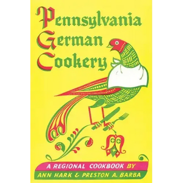 Pennsylvania German Cookery: A Regional Cookbook