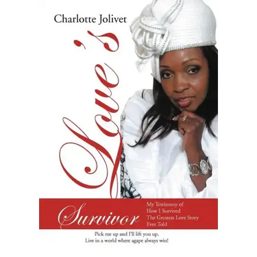Love's Survivor: My Testimony of How I Survived the Greatest Love Story Ever Told
