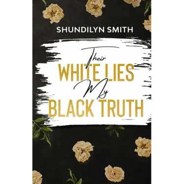 Their White Lies, My Black Truth