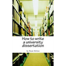 How to write a university dissertation: a step-by-step guide to academic writing with power and precision
