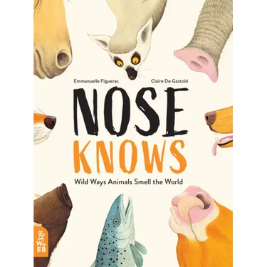 Nose Knows: Wild Ways Animals Smell the World