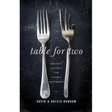 Table for Two: Biblical Counsel for Eating Disorders