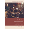 The Revival of Evangelicalism: Mission and Piety in the Victorian Church of Scotland