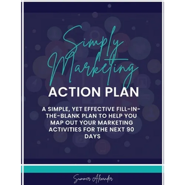 Simply Marketing Action Plan: A simple, yet effective fill-in-the-blank plan to help you map out your marketing activities for the next 90 days