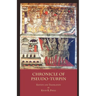 The Chronicle of Pseudo-Turpin: Book IV of the Liber Sancti Jacobi (Codex Calixtinus)
