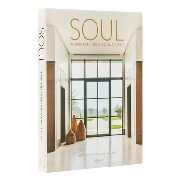 Soul: Interiors by Orlando Diaz-Azcuy
