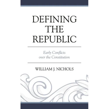 Defining the Republic: Early Conflicts over the Constitution