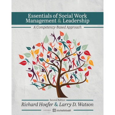 Essentials of Social Work Management and Leadership: A Competency-Based Approach