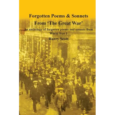 World War 1 Forgotten Poems & Sonnets: An anthology of forgotten poems and sonnets from 'The Great War'