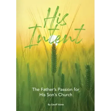 His Intent: The Father's Passion for his Son's Church