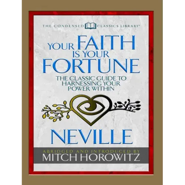 Your Faith Is Your Fortune (Condensed Classics): The Classic Guide to Harnessing Your Power Within