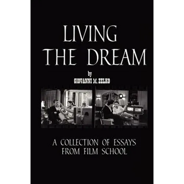 Living the Dream: A Collection of Essays from Film School