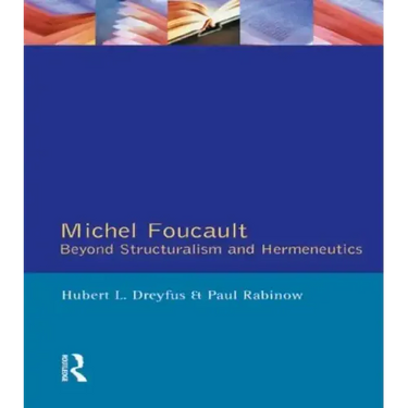 Michel Foucault: Beyond Structuralism and Hermeneutics