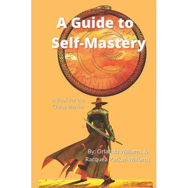 A Guide to Self-Mastery: A Book for the Chaos Warrior