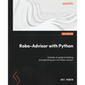 Robo-Advisor with Python: A hands-on guide to building and operating your own Robo-advisor