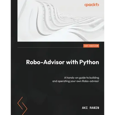 Robo-Advisor with Python: A hands-on guide to building and operating your own Robo-advisor