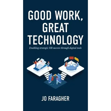 Good Work, Great Technology: Enabling Strategic HR Success Through Digital Tools