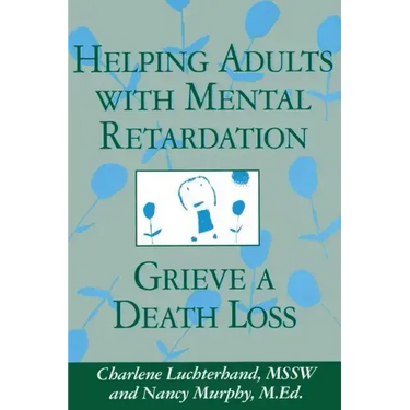 Helping Adults With Mental Retardation Grieve A Death Loss