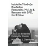 Inside the Mind of a Borderline Personality, My Life & Recovery with Bpd, 2nd Ed: A Book on Borderline Personality Disorder