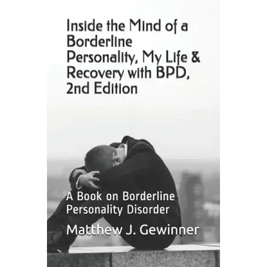 Inside the Mind of a Borderline Personality, My Life & Recovery with Bpd, 2nd Ed: A Book on Borderline Personality Disorder