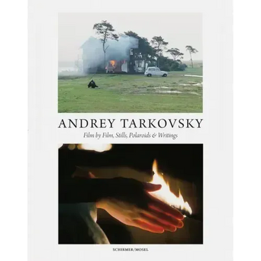 Andrey Tarkovsky: Life and Work: Film by Film, Stills, Polaroids & Writings