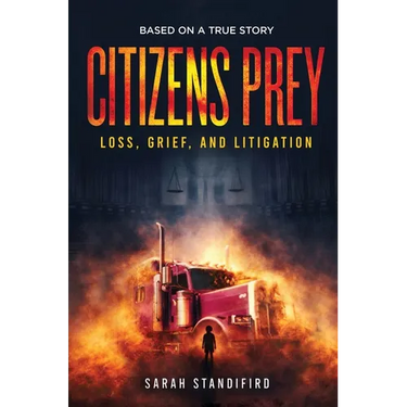 Citizens Prey: Based on a True Story of Loss, Grief and Litigation