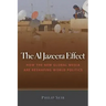 The Al Jazeera Effect: How the New Global Media Are Reshaping World Politics