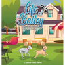 Life of Bailey: A True-Life Story: Lost Dog Found