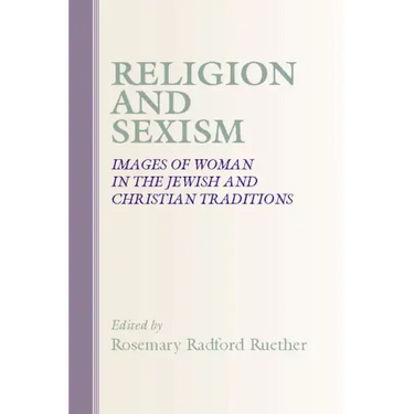 Religion and Sexism: Images of Women in the Jewish and Christian Traditions