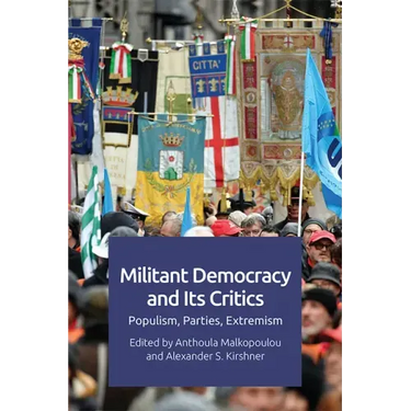 Militant Democracy and Its Critics: Populism, Parties, Extremism