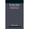 The Janes Family: A Genealogy And Brief History Of The Descendants Of William Janes, The Emigrant Ancestor Of 1637, With An Extended Not
