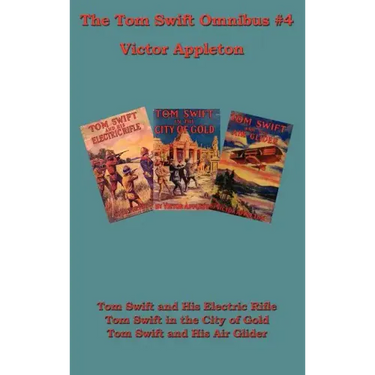Tom Swift Omnibus #4: Tom Swift and His Electric Rifle, Tom Swift in the City of Gold, Tom Swift and His Air Glider