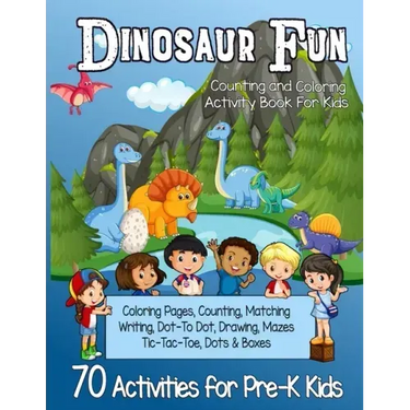 Dinosaur Fun Counting and Coloring Activity Book for Kids: Pre-K Workbook With 70 Cute Learning Games, Counting, Drawing, Coloring, Mazes, Matching, D
