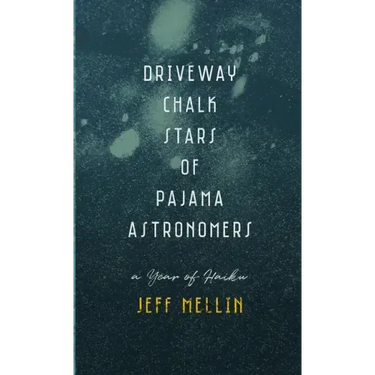 Driveway Chalk Stars of Pajama Astronomers: A Year of Haiku