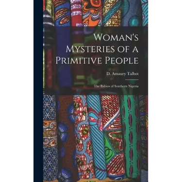 Woman's Mysteries of a Primitive People: The Ibibios of Southern Nigeria