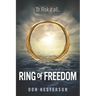 Ring of Freedom: The saga of a Vietnamese family to escape the communists with only the clothes on their back, Thai pirates, stuck in r