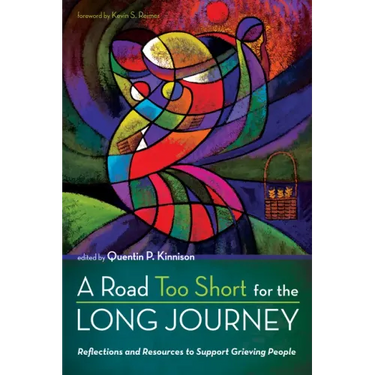 A Road Too Short for the Long Journey: Reflections and Resources to Support Grieving People