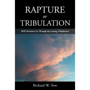 Rapture or Tribulation: Will Christians Go Through the Coming Tribulation?