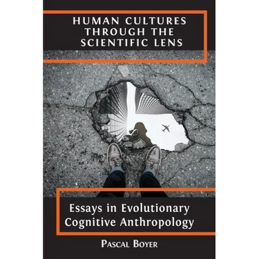 Human Cultures through the Scientific Lens: Essays in Evolutionary Cognitive Anthropology